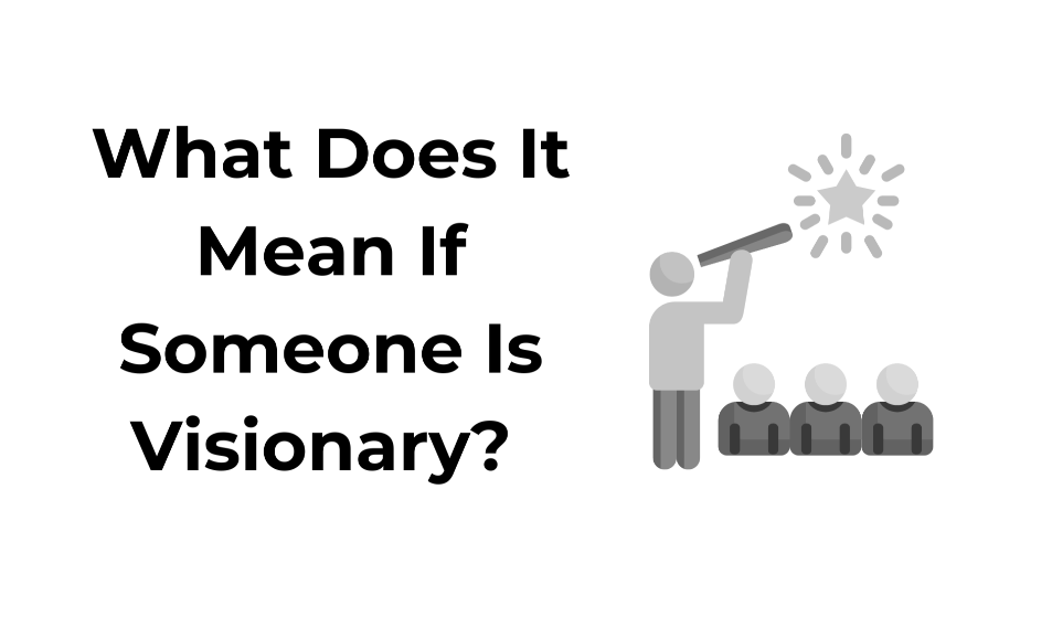 WHAT DOES THE WORD VISIONARY MOST LIKELY MEAN visual data 6